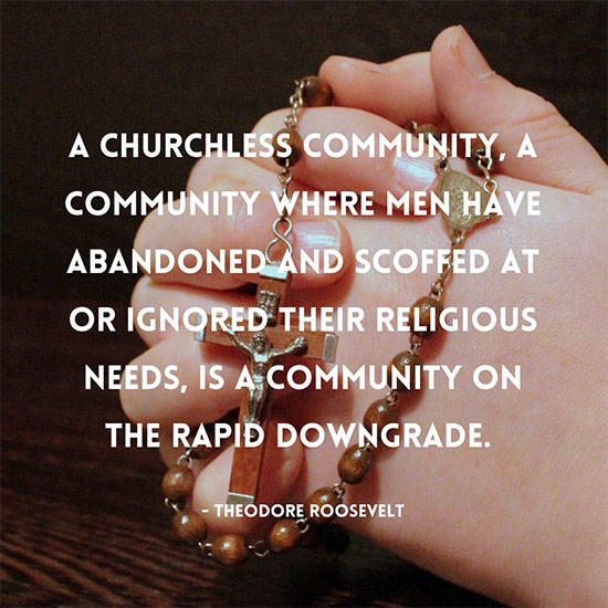 A-churchless-community-a-community-where-men-have-abandoned-and-scoffed-at-or-ignored-their-religious-needs-is-a-community-on-the-rapid-downgrade