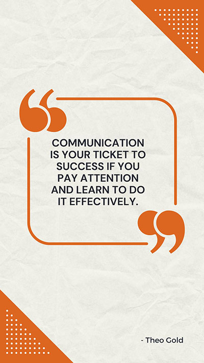 Communication-is-your-ticket-to-success-if-you-pay-attention-and-learn-to-do-it-effectively