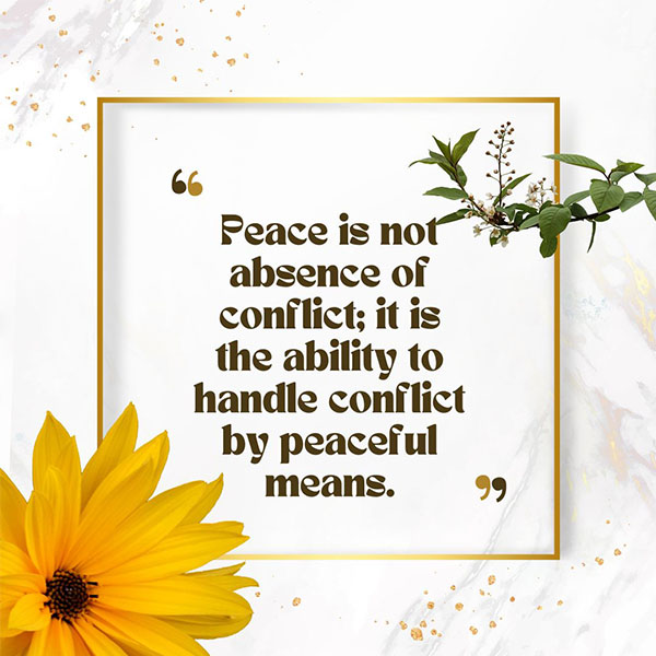 Peace-is-not-absence-of-conflict-it-is-the-ability-to-handle-conflict-by-peaceful-means