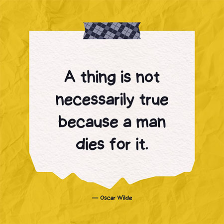 A-thing-is-not-necessarily-true-because-a-man-dies-for-it