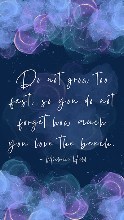Do-not-grow-too-fast-so-you-do-not-forget-how-much-you-love-the-beach