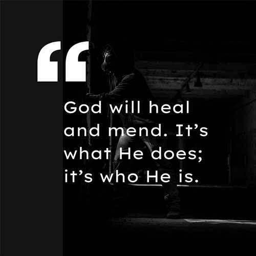 God-will-heal-and-mend-It-is-what-He-does-it-is-who-He-is