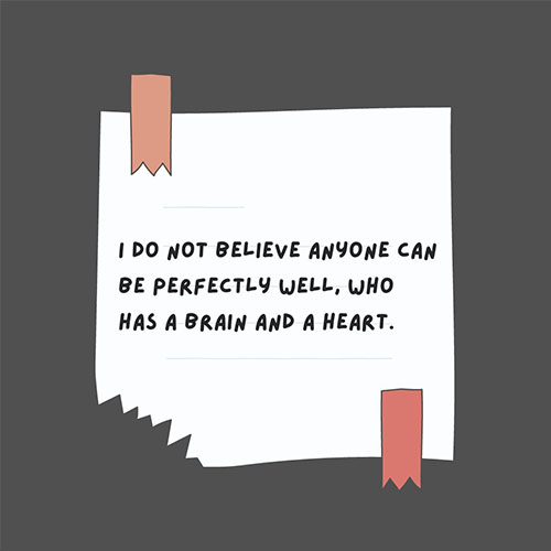 I-do-not-believe-anyone-can-be-perfectly-well-who-has-a-brain-and-a-heart