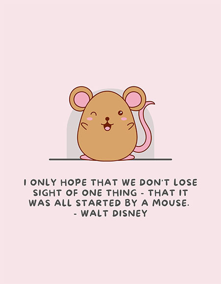 I-only-hope-that-we-dont-lose-sight-of-one-thing-that-it-was-all-started-by-a-mouse