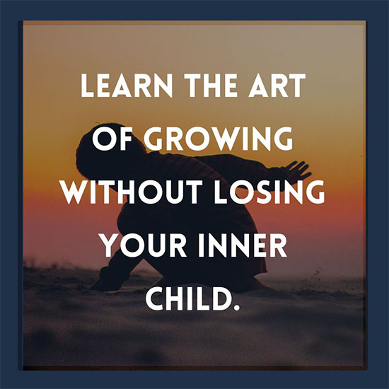 Learn-the-art-of-growing-without-losing-your-inner-child