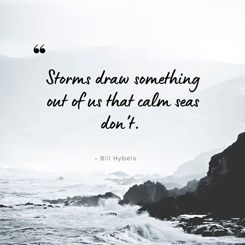 Storms-draw-something-out-of-us-that-calm-seas-don-not