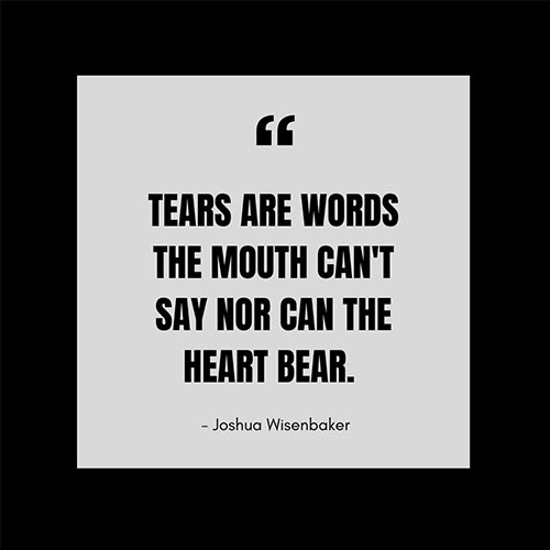 Tears-are-words-the-mouth-cant-say-nor-can-the-heart-bear
