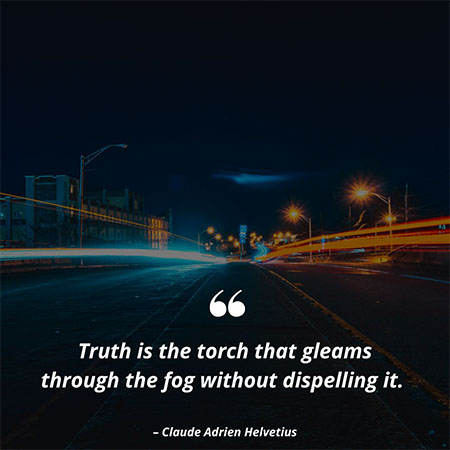 Truth-is-the-torch-that-gleams-through-the-fog-without-dispelling-it