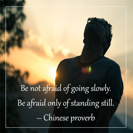 Be-not-afraid-of-going-slowly.-Be-afraid-only-of-standing-still