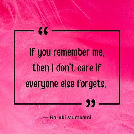 If-you-remember-me-then-I-dont-care-if-everyone-else-forgets
